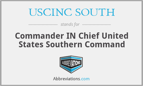 USCINC SOUTH - Commander IN Chief United States Southern Command